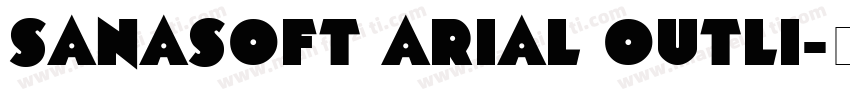 Sanasoft Arial Outli字体转换